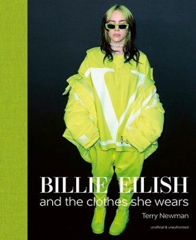 Hardcover Billie Eilish: And the Clothes She Wears Book