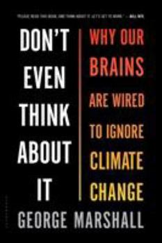 Paperback Don't Even Think about It: Why Our Brains Are Wired to Ignore Climate Change Book