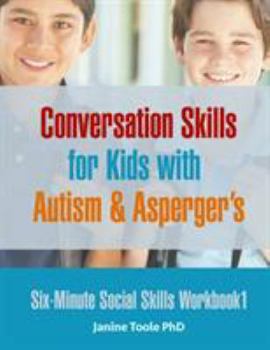 Paperback Six-Minute Social Skills Workbook 1: Conversation Skills for Kids with Autism & Asperger's Book