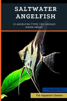 Paperback Saltwater Angelfish: 15 Angelfish Types You Should Know About Book