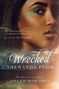 Wrecked - Book #3 of the Love Edy