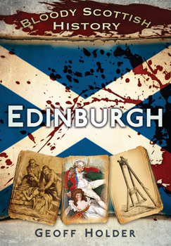 Bloody Scottish History: Edinburgh - Book  of the Bloody History