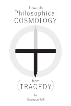Paperback Towards Philosophical COSMOLOGY (from TRAGEDY) Book