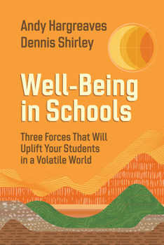 Paperback Well-Being in Schools: Three Forces That Will Uplift Your Students in a Volatile World Book