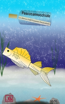 Paperback Pescecannocchiale: Le Storie Dell'Oceano Incantato [Italian] Book