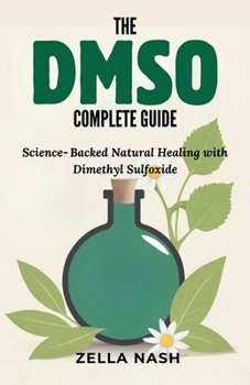 Paperback The DMSO Complete Guide: Science-Backed Natural Healing with Dimethyl Sulfoxide Book