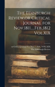 Hardcover The Edinburgh Review, or Critical Journal for Nov.1811.....Feb.,1812 Vol.XIX Book