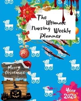 Paperback The Ultimate Merry Christmas Nursing Weekly Planner Year 2020: Best Gift For All Age, Keep Track Planning Notebook & Organizer Logbook For Weekly And Book