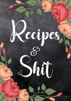 Paperback Recipes and Shit: Favorite Recipe Cookbook Write in for Cooking Design Document Book