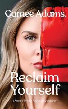 Paperback Reclaim Yourself: A Memoir of Strength, Survival, and Starting Over Book
