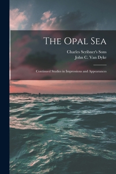 Paperback The Opal Sea; Continued Studies in Impressions and Appearances Book