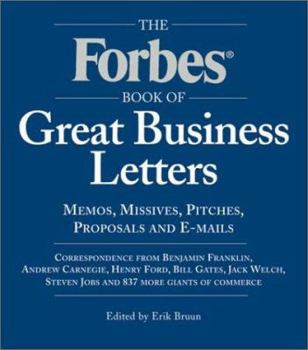 Hardcover The Forbes Book of Great Business Letters: Memos, Missives, Pitches, Proposals and E-Mails Book