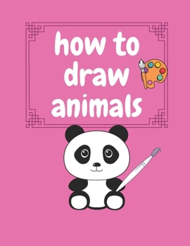 Paperback How To Draw Animals: Step by Step for Kids. For kids 4-8. Book