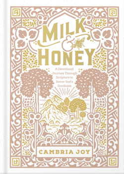 Hardcover Milk and Honey: A Devotional Journey Through Scripture to Savor God's Goodness Book