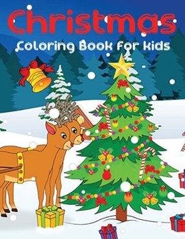 Christmas Coloring Book for Kids: Merry Christmas with Christmas coloring books. Christmas coloring books for children, Decorate Santa Claus, a Christmas tree, reindeer. 50 Christmas