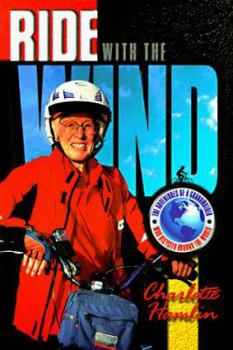 Paperback Ride with the Wind: The Adventures of a Grandmother Who Bicycled Around the World Book