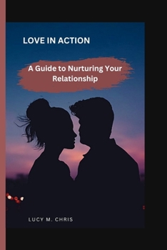 Love in Action: A Guide to Nurturing Your Relationship