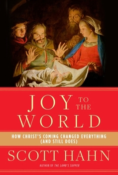 Hardcover Joy to the World: How Christ's Coming Changed Everything (and Still Does) Book