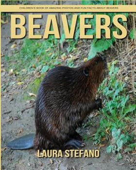 Beavers: Children's Book of Amazing Photos and Fun Facts about Beavers