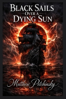 Black Sails Over a Dying Sun