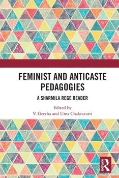 Feminist and Anticaste Pedagogies: A Sharmila Rege Reader