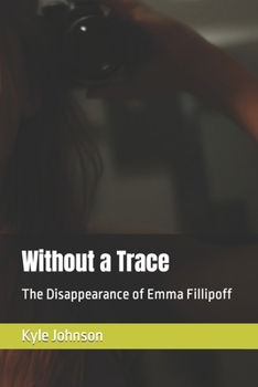 Paperback Without a Trace: The Disappearance of Emma Fillipoff Book