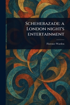Scheherazade: a London Night's Entertainment