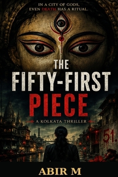 The Fifty-First Piece: A Kolkata Thriller