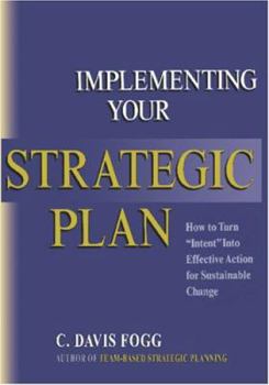 Paperback Implementing Your Strategic Plan: How to Turn "Intent" Into Effective Action for Sustainable Change Book
