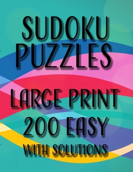 Paperback Sudoku Puzzles Large Print 200 Easy With Solutions: One Puzzle Per Page, Easy to Read Large Numbers, Room For Notes, Great For Adults, Kids, Teens and [Large Print] Book