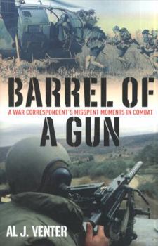 Hardcover Barrel of a Gun: A War Correspondent's Misspent Moments in Combat Book