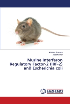 Paperback Murine Interferon Regulatory Factor-2 (IRF-2) and Escherichia coli Book