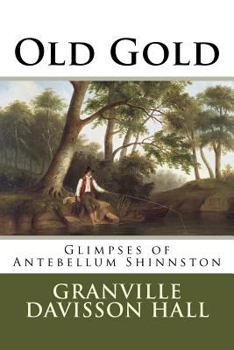 Paperback Old Gold: Glimpses of Antebellum Shinnston Book