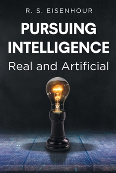 Pursuing Intelligence: Real and Artificial