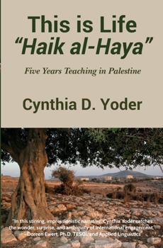 Paperback This is Life; "Haik al-Haya": Five Years Teaching in Palestine Book