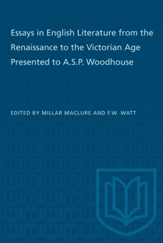 Paperback Essays in English Literature from the Renaissance to the Victorian Age Presented to A.S.P. Woodhouse Book