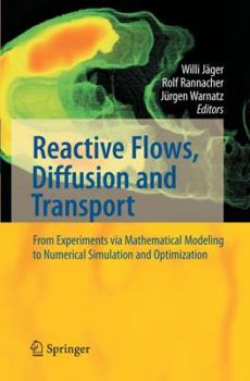 Paperback Reactive Flows, Diffusion and Transport: From Experiments Via Mathematical Modeling to Numerical Simulation and Optimization Book