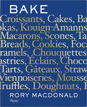 Hardcover Bake: Breads, Cakes, Croissants, Kouign Amanns, Macarons, Scones, Tarts Book
