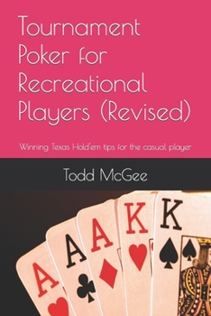 Tournament Poker for Recreational Players: Tips from someone who's been there and done that -- and just about everything else wrong you can imagine.