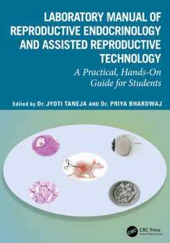 Paperback Laboratory Manual of Reproductive Biology and Assisted Reproductive Technologies: A Practical Hands-On Guide for Undergraduate Students Book