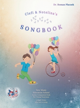 Clefi & Notelina's Songbook: New Music Education School Series Companion Book for Young Musicians and All Those Who Love to Sing