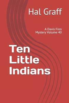 Ten Little Indians: A Davis Finn Mystery Volume 40 (The Davis Finn Mysteries)