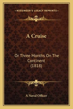 Paperback A Cruise: Or Three Months On The Continent (1818) Book