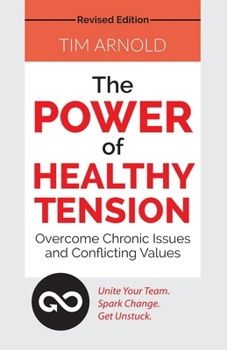 Paperback The Power of Healthy Tension: Overcome Chronic Issues and Conflicting Values Book