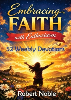Paperback Embracing Faith With Enthusiasm: 52 Weekly Devotions Book