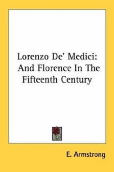 Paperback Lorenzo De' Medici: And Florence In The Fifteenth Century Book
