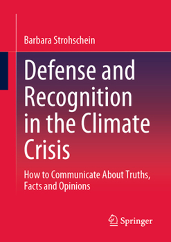 Paperback Defense and Recognition in the Climate Crisis: How to Communicate about Truths, Facts and Opinions Book