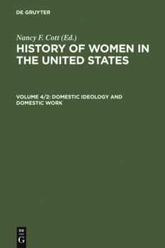 Hardcover Domestic Ideology and Domestic Work (History of Women in the United States) Book