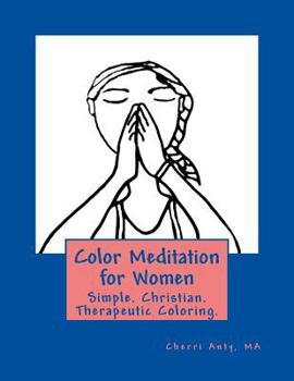 Paperback Color Meditation for Women: Simple. Christian. Therapeutic Coloring. Book