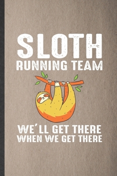 Paperback Sloth Running Team We'll Get There When We Get There: Lined Notebook For Running Workout. Ruled Journal For Half Marathon Runner. Unique Student Teach Book